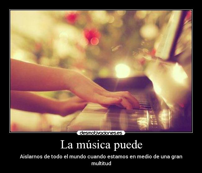 La música puede - Aislarnos de todo el mundo cuando estamos en medio de una gran multitud