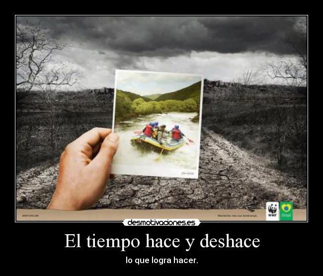El tiempo hace y deshace -