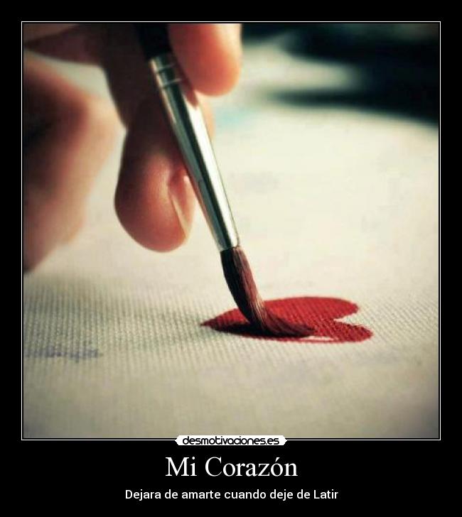 Mi Corazón - Dejara de amarte cuando deje de Latir