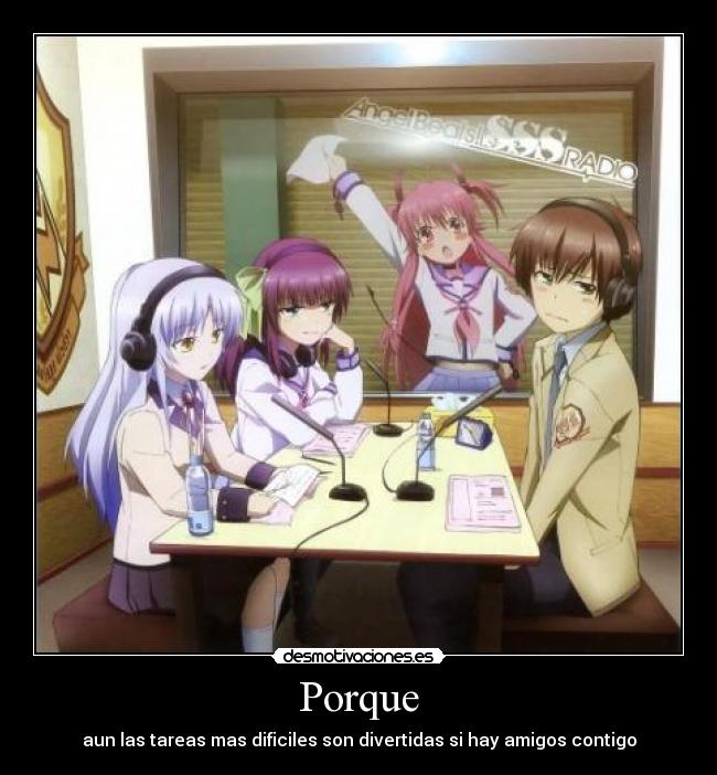 Porque - aun las tareas mas dificiles son divertidas si hay amigos contigo