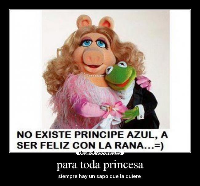 para toda princesa - siempre hay un sapo que la quiere 