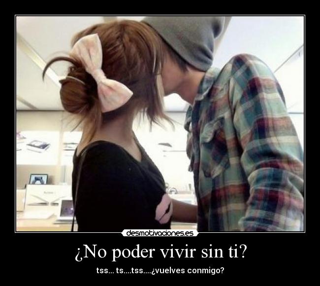 ¿No poder vivir sin ti? - 