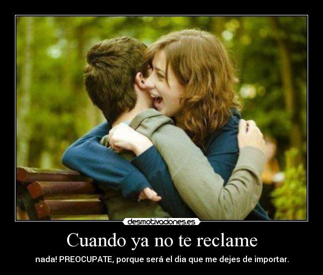 Cuando ya no te reclame -