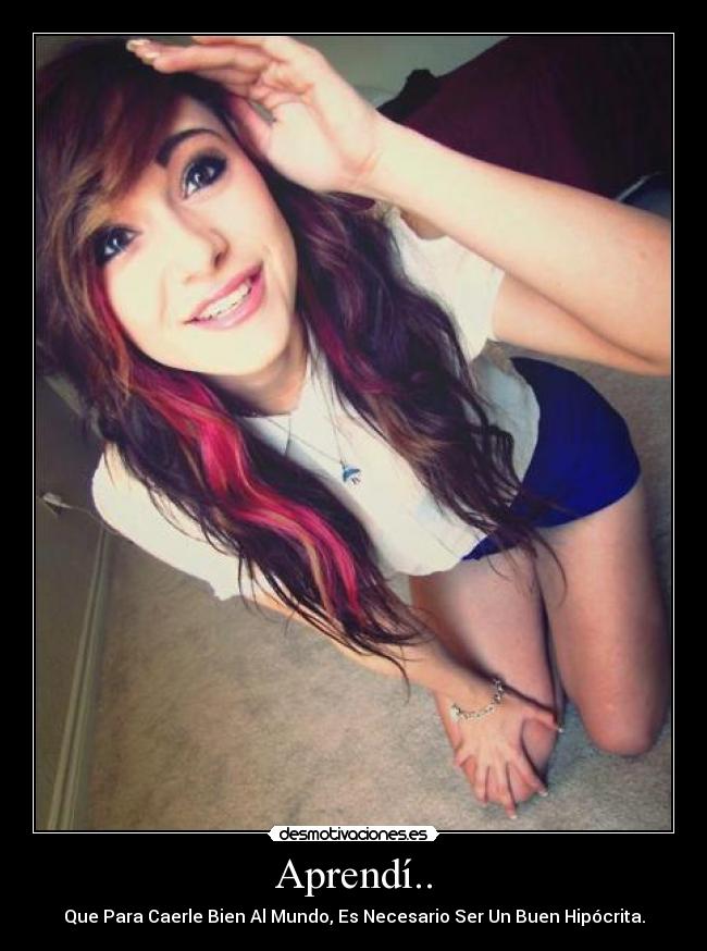 Aprendí.. - Que Para Caerle Bien Al Mundo, Es Necesario Ser Un Buen Hipócrita.