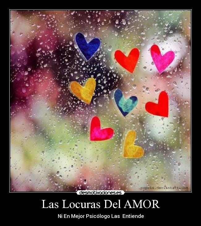 Las Locuras Del AMOR - Ni En Mejor Psicólogo Las Entiende