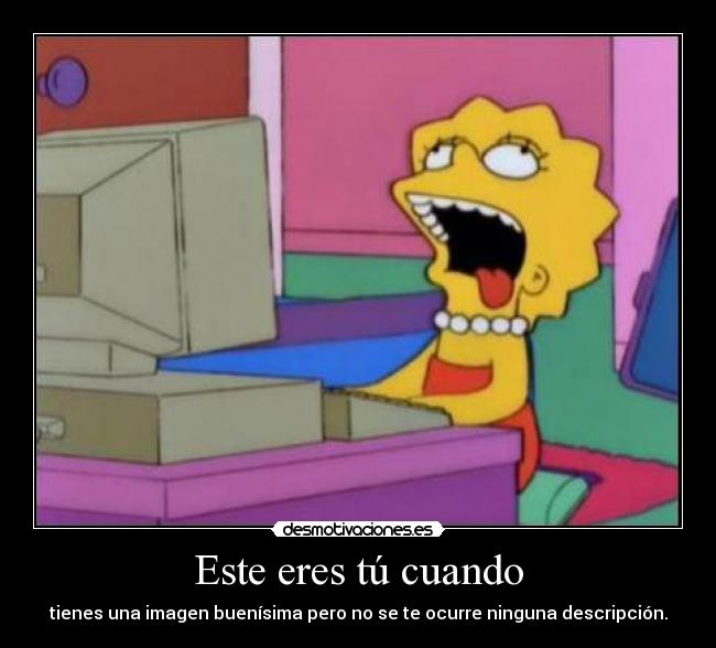 Este eres tú cuando -