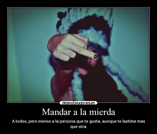 Mandar a la mierda -