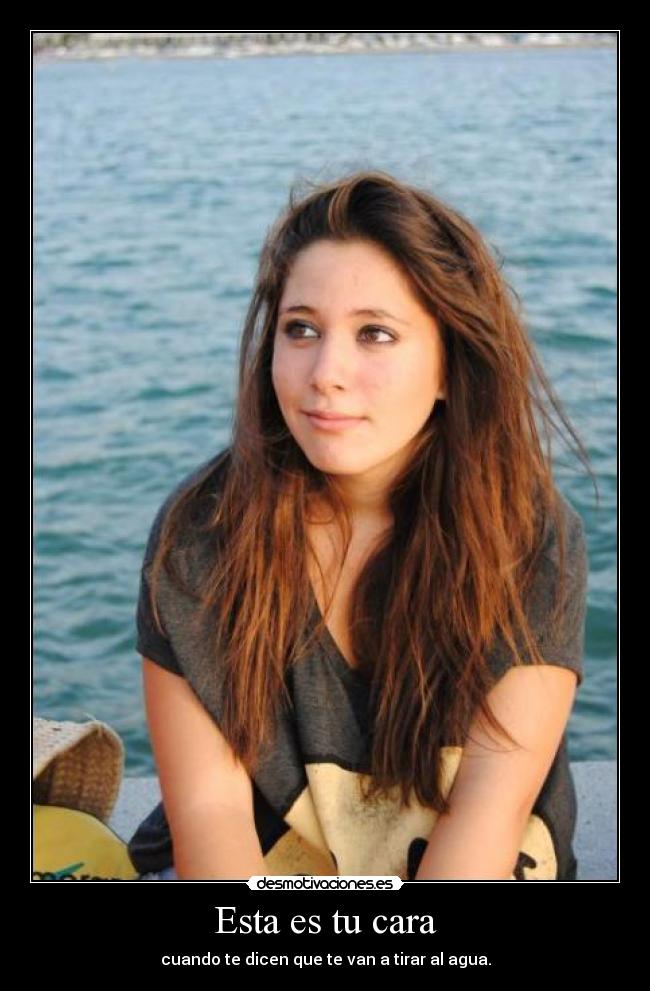 Esta es tu cara - cuando te dicen que te van a tirar al agua.