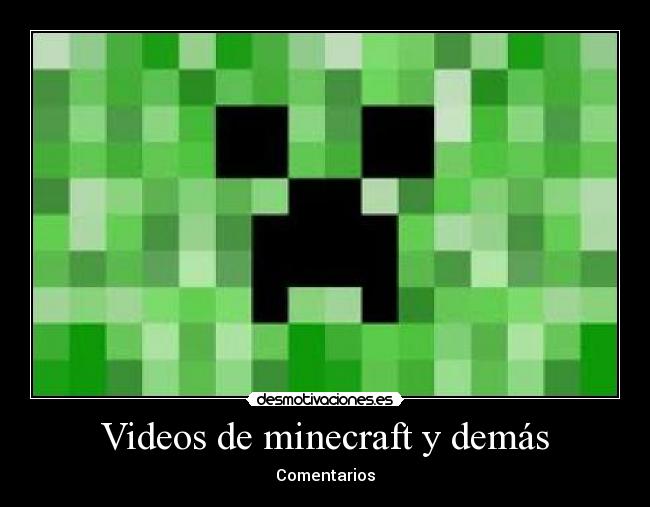 Videos de minecraft y demás -