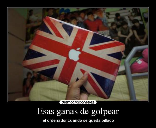 Esas ganas de golpear - el ordenador cuando se queda pillado