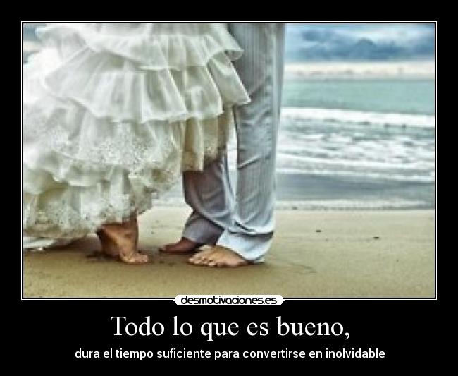 Todo lo que es bueno, - 