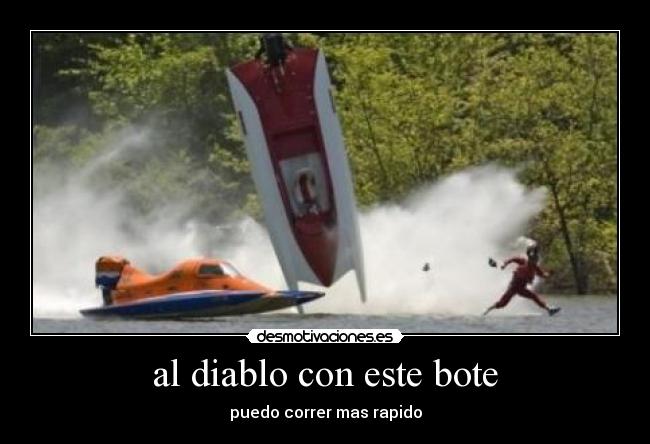 al diablo con este bote -