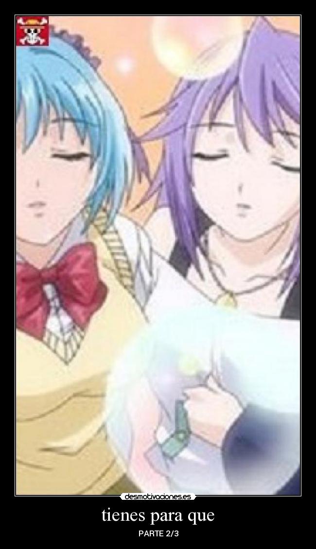 tienes para que - PARTE 2/3