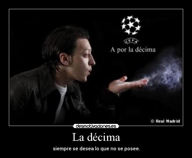 La décima - siempre se desea lo que no se posee.