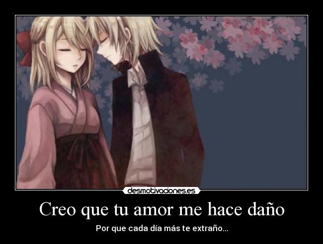 Creo que tu amor me hace daño -
