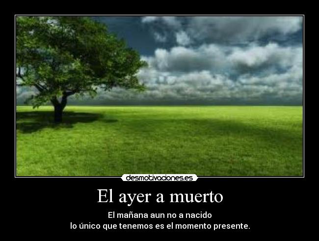 El ayer a muerto -