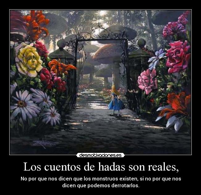 Los cuentos de hadas son reales, -