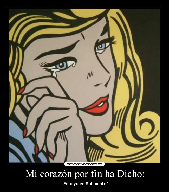 Mi corazón por fin ha Dicho: - Esto ya es Suficiente
