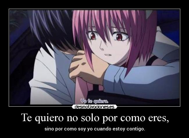 Te quiero no solo por como eres, -