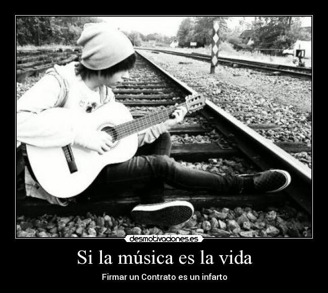Si la música es la vida - Firmar un Contrato es un infarto