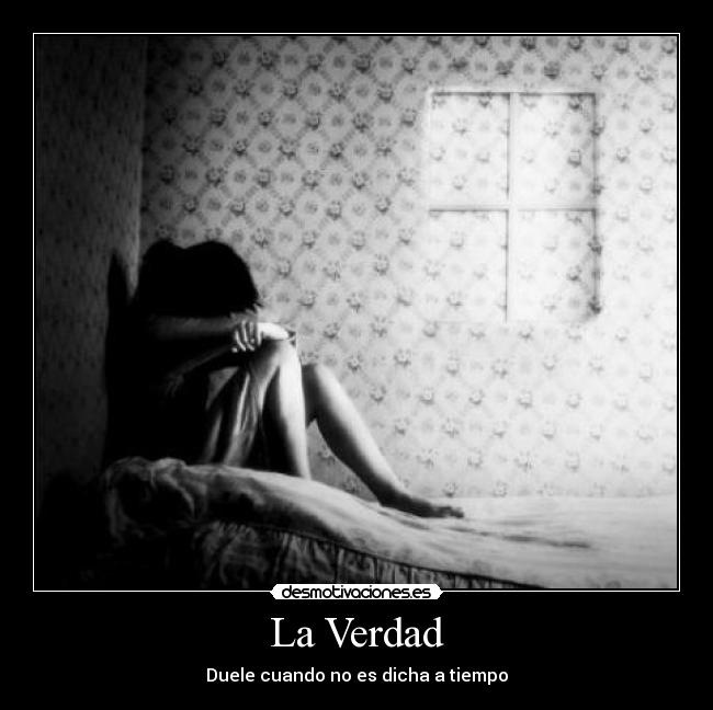 La Verdad - Duele cuando no es dicha a tiempo