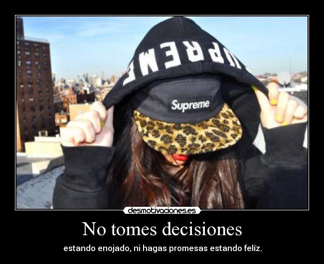 No tomes decisiones -