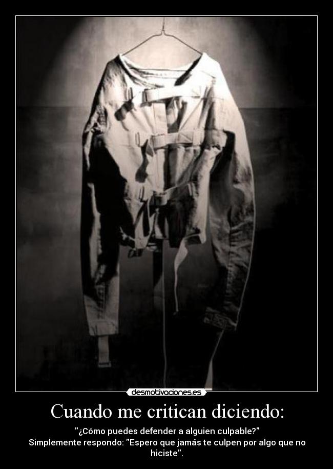 Cuando me critican diciendo: - 