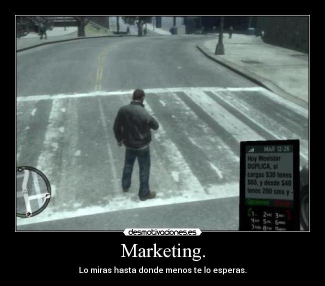 Marketing. - Lo miras hasta donde menos te lo esperas.