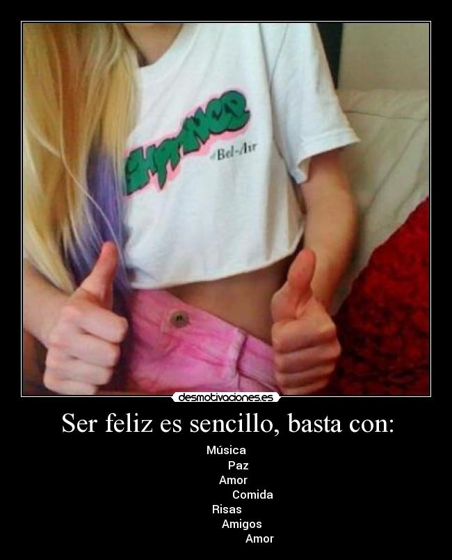 Ser feliz es sencillo, basta con: - 