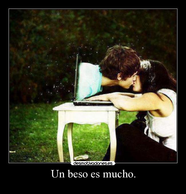 Un beso es mucho. - 