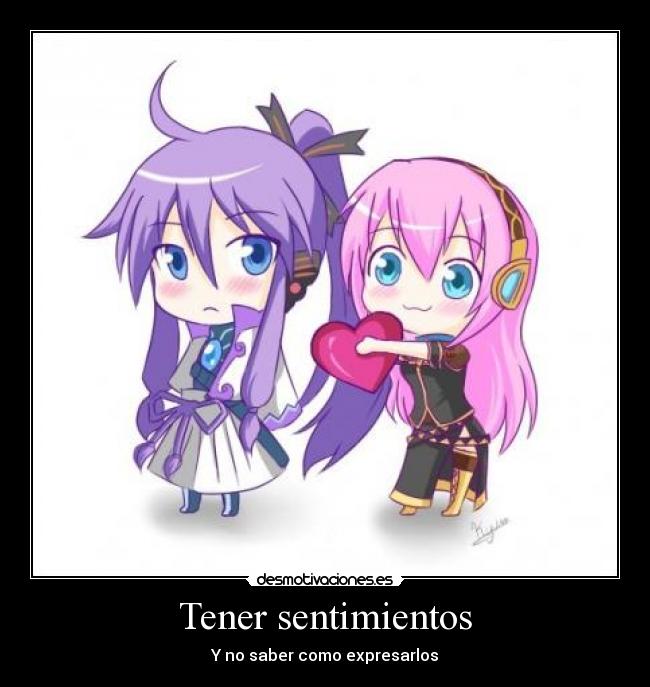 Tener sentimientos - Y no saber como expresarlos
