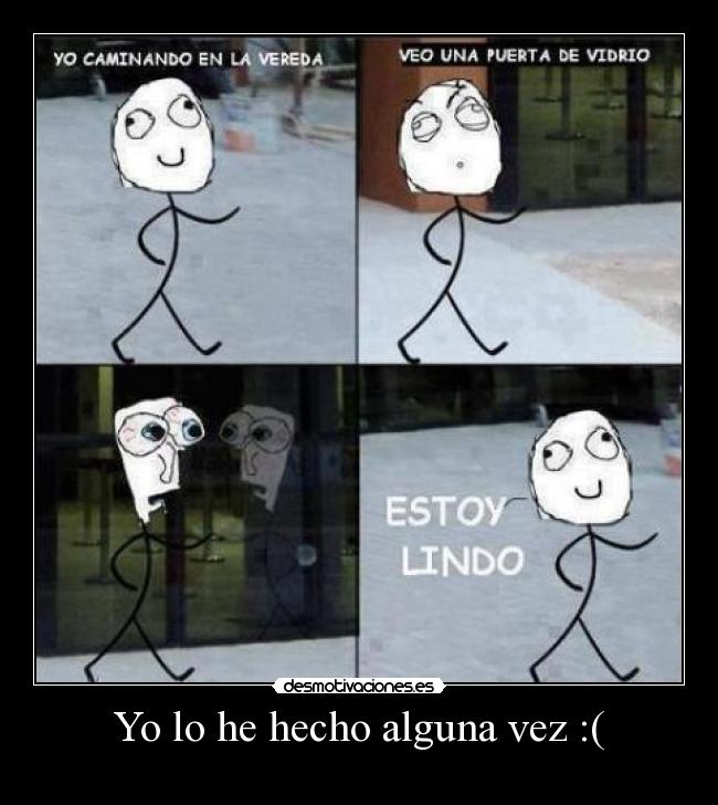 Yo lo he hecho alguna vez :( - 