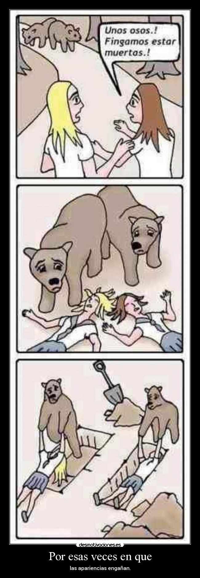 Por esas veces en que - las apariencias engañan.