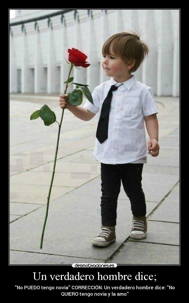 Un verdadero hombre dice; - 