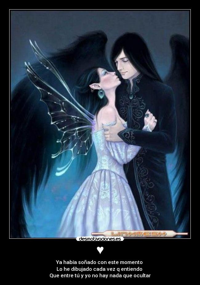 ♥ - Ya había soñado con este momento 
Lo he dibujado cada vez q entiendo 
Que entre tú y yo no hay nada que ocultar