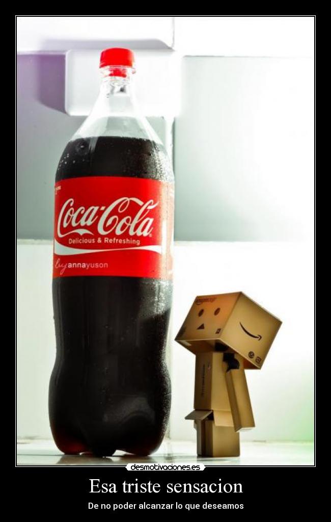 Esa triste sensacion - De no poder alcanzar lo que deseamos