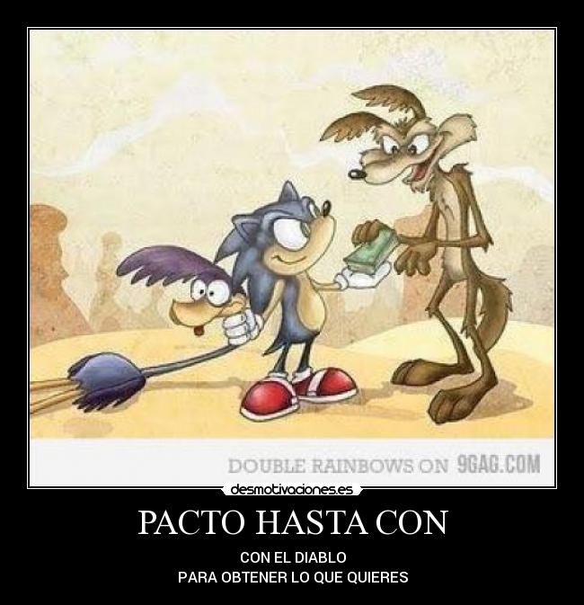 PACTO HASTA CON - CON EL DIABLO
PARA OBTENER LO QUE QUIERES