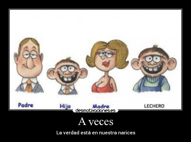 A veces - La verdad está en nuestra narices