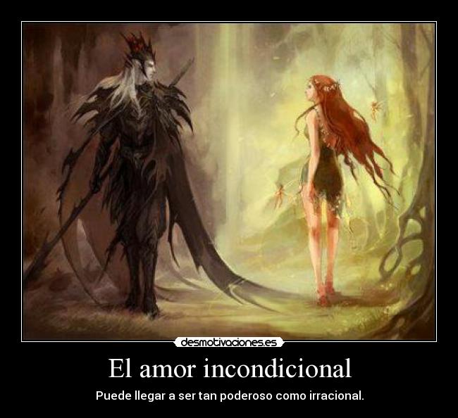 El amor incondicional - Puede llegar a ser tan poderoso como irracional.