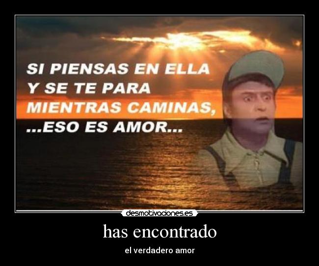 has encontrado - el verdadero amor