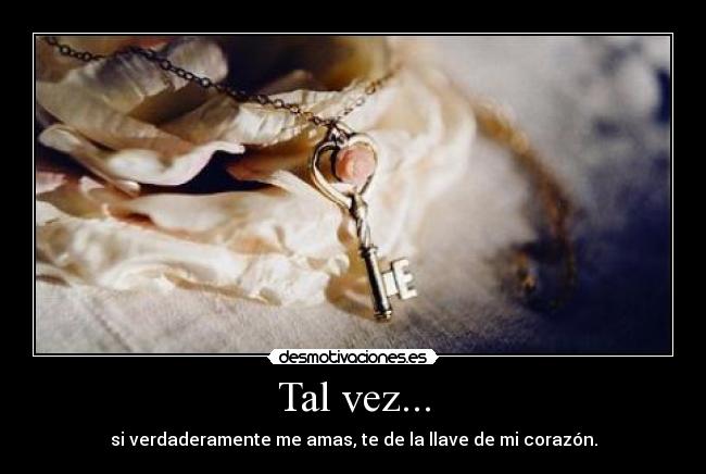 Tal vez... -