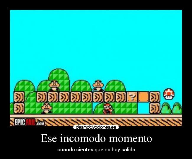 Ese incomodo momento - cuando sientes que no hay salida