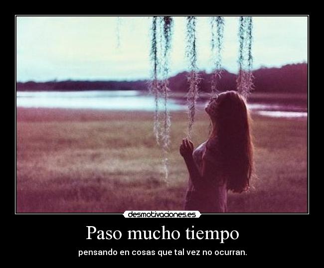Paso mucho tiempo - 
