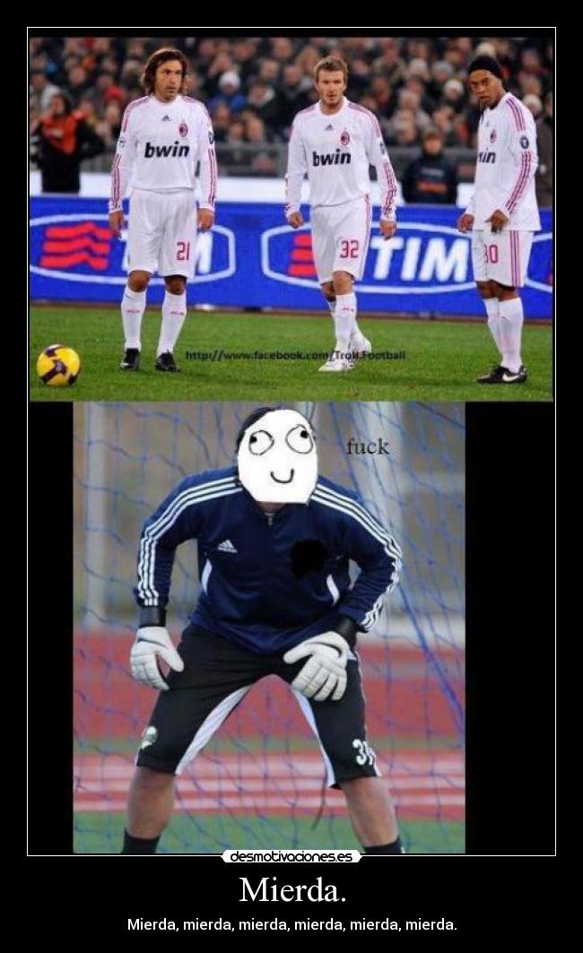 Mierda. - Mierda, mierda, mierda, mierda, mierda, mierda.