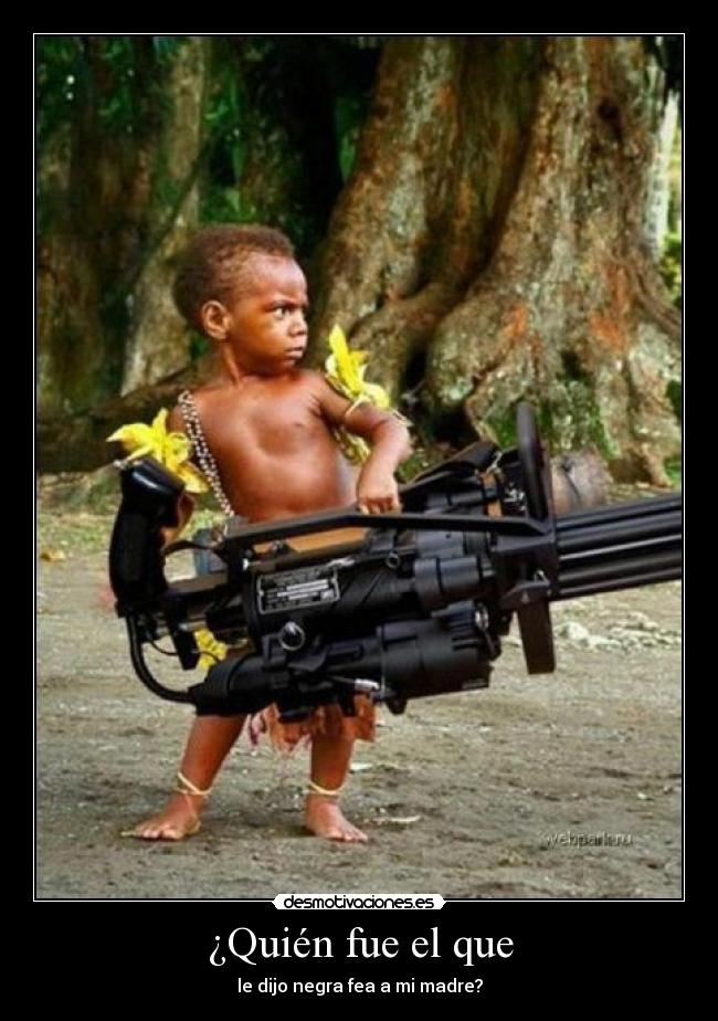 ¿Quién fue el que -