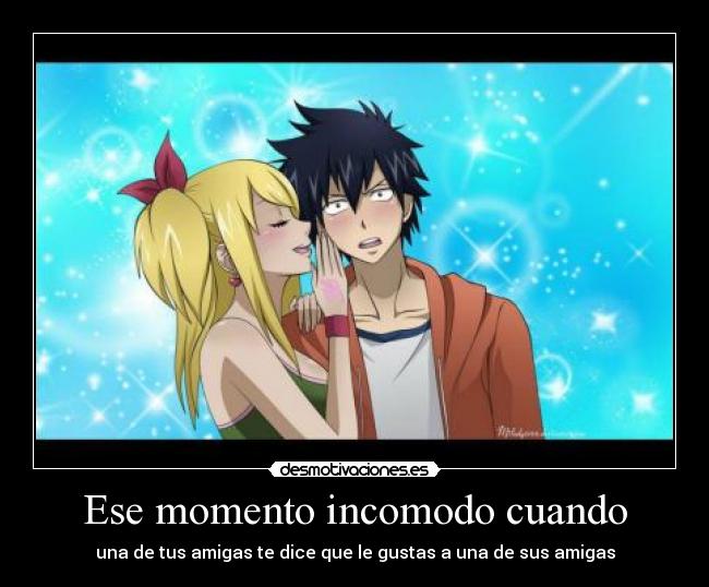 carteles ese momento incomodo anime manga fairy tail confesion gray lucy cartel desmotivaciones