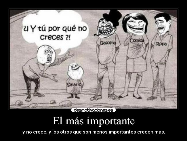 El más importante - y no crece, y los otros que son menos importantes crecen mas.