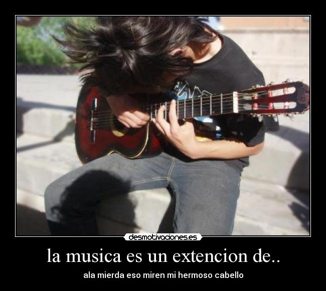 la musica es un extencion de.. -