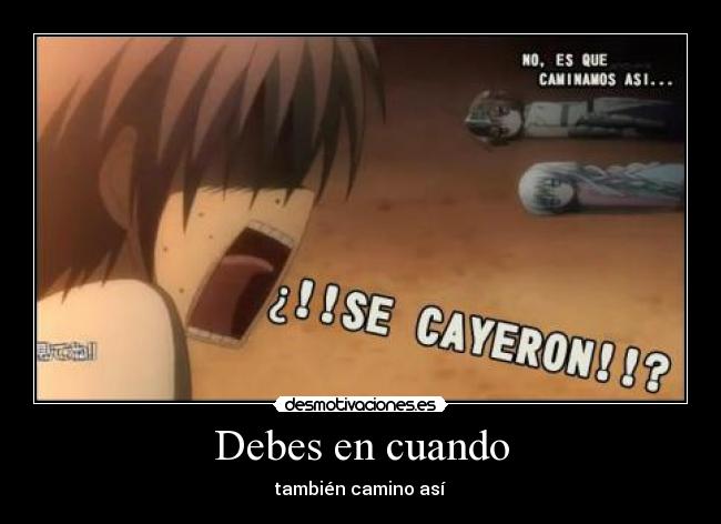 Debes en cuando - también camino así