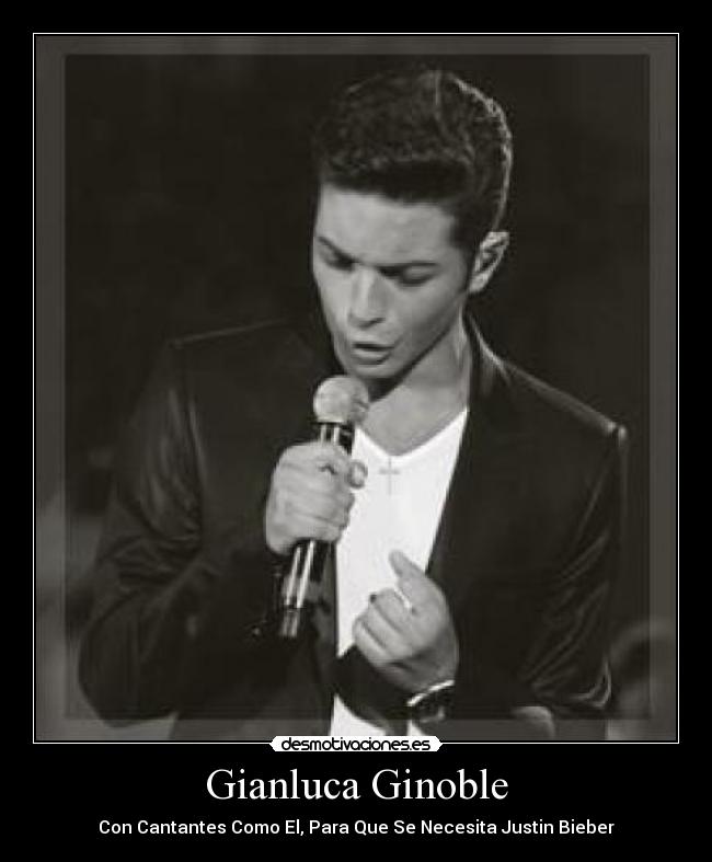 Gianluca Ginoble - Con Cantantes Como El, Para Que Se Necesita Justin Bieber